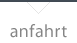 anfahrt